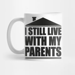 I still live with my parents Mug